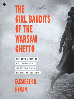 cover image of The Girl Bandits of the Warsaw Ghetto